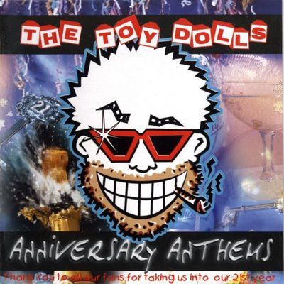 Anniversary Anthems the toy dolls 2011